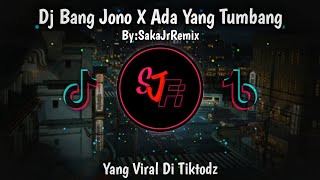 DJ Bang Jono X Ada Yang Tumbang || SakaJrRemix