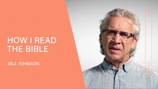 How I Read the Bible - Bill Johnson | Video Blog