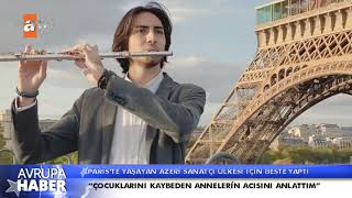 Pariste Yaşayan Azeri Sanatçı Ülkesi Için Beste Yaptı