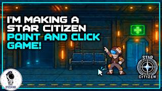 I’m Making a Star Citizen Point-and-Click Game! | Devlog #1