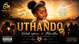 Naledi Aphiwe x Mawelele-Uthando(ft.Nkosazana Daughter & Master KG(2026 hii)