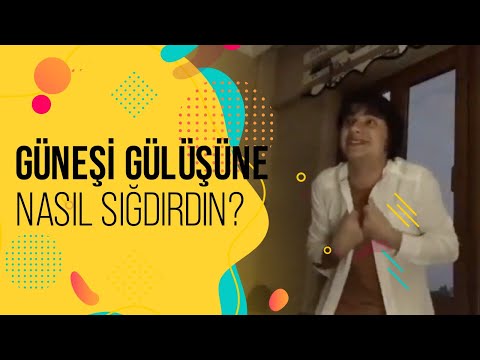 Güneşi gülüşüne nasıl sığdırdın