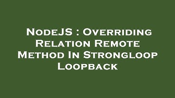 NodeJS : Overriding Relation Remote Method In Strongloop Loopback