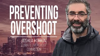 Mitigating the Risks, and Impacts, of Surpassing 1.5°C | Joshua Horton, Climate Overshoot Commission