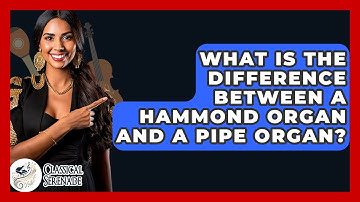 What Is The Difference Between A Hammond Organ And A Pipe Organ? - Classical Serenade