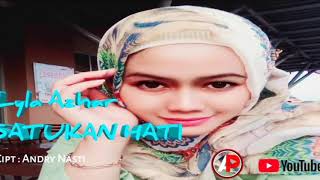 Lyla Azhar / Satukan Hati / Cipt : Andry Nasti