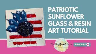 Patriotic Sunflower Glass & Resin Art Tutorial (Beginner Mixed Media Art)