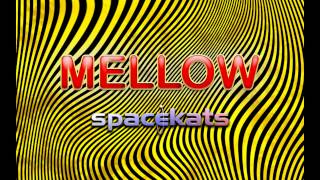 Spacekats - Mellow (Full) [+Lyrics]
