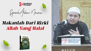 Kitab Arba'in Nawawi (42): Makanlah Dari Rizki Allah Yang Halal - Ustadz Gemma Ilhamy, M.Pd.I.