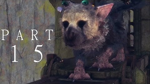 The Last Guardian  Walkthrough Gameplay Part 15-Finally Flown (Ps4)