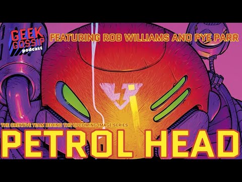 PETROL HEAD from IMAGE COMICS with Rob Williams and Pye Parr!