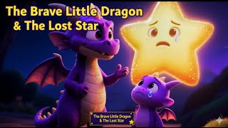 The Brave Little Dragon & The Lost Star. By RO Magic Tales 