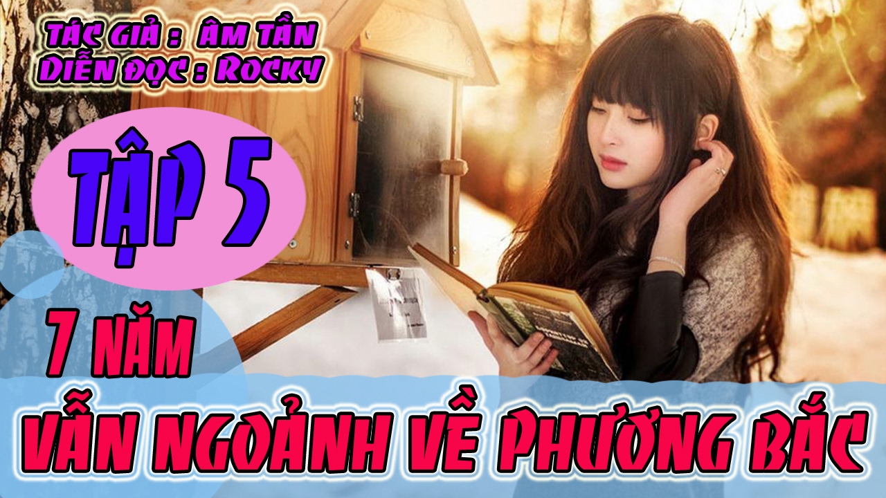 Truyện Ngôn Tình Audio - Bẩy Năm Vẫn Ngoảnh Về Phương... - youtube
