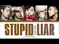 BIGBANG Stupid Liar Lyrics (빅뱅 스투피드 라이어 가사) (Color Coded Lyrics)