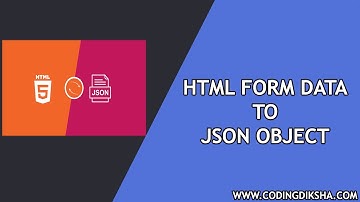 How to Convert HTML Form Data to JSON Object