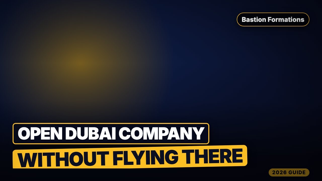 Open Dubai Company Without Flying There (2026 Remote Process)