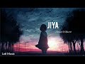 Jiya  slowed and reverb  lofi songs