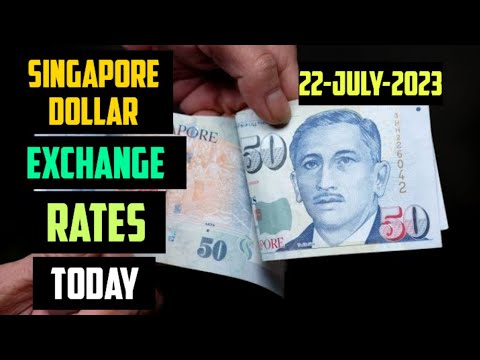 Singapore Dollar Exchange Rates Today 22 July 2023 Singapore Forex Trading Market News