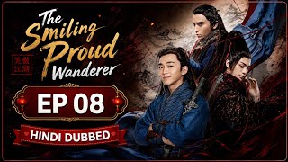 The Smiling Proud Wanderer || Episode 08 || Chinese Drama Hindi Dubbed #cdrama #fantasy #historical