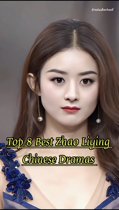 Top 8 Best Zhao Liying Chinese Dramas 💙#zhaoliying #cdrama #drama