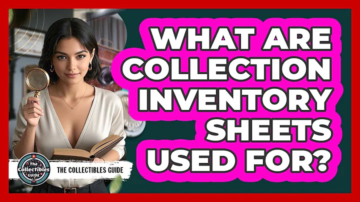 What Are Collection Inventory Sheets Used For?
