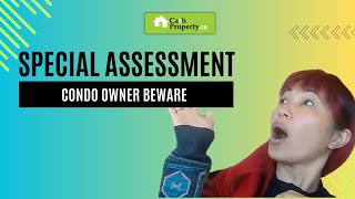 Special Assessment - CONDO Owner beware