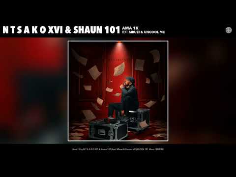 N T S A K O XVI & Shaun 101 - Ama 1K (Official Audio)