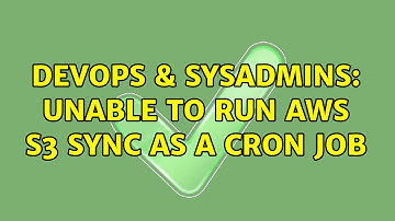 DevOps & SysAdmins: Unable to run aws s3 sync as a cron job (3 Solutions!!)