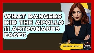 What Dangers Did The Apollo 11 Astronauts Face? - Moments That Shocked Us