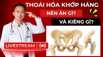 THOÁI HOÁ KHỚP HÁNG NÊN ĂN GÌ VÀ KIÊNG GÌ