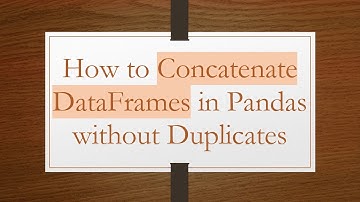 How to Concatenate DataFrames in Pandas without Duplicates