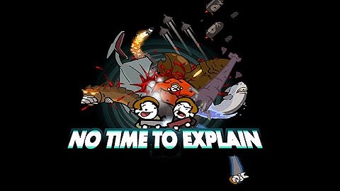No Time To Explain REMASTERED Gameplay (PC HD)