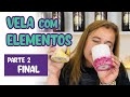 Vela com Elementos - Parte Final