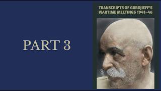 Gurdjieff's Paris Wartime Meetings - Part 3