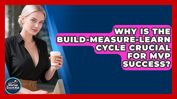 Why Is The Build-Measure-Learn Cycle Crucial For MVP Success? - The Startup Growth Hub