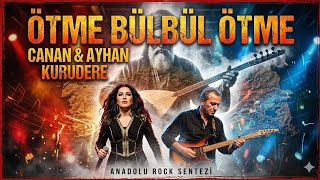 Pir Sultan Abdal - Ötme Bülbül Ötme Anatolian Rock Synthesis. Canan & Ayhan Kurudere