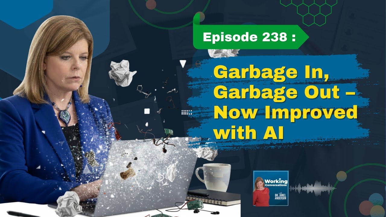 Garbage In, Garbage Out – Now with AI | Working Conversations Ep 238 ...