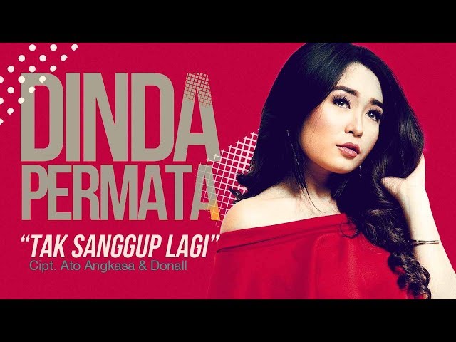 Lirik Lagu Dinda Permata - Tak Sanggup Lagi