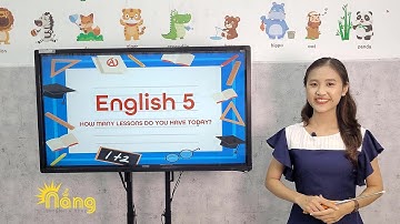 Tiếng Anh lớp 5 | English 5 - Unit 6 lesson 1: How many lessons do you have today?