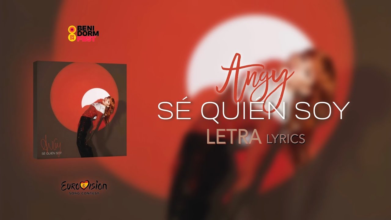 Angy - Sé Quién Soy (Letra / Lyrics) [Benidorm Fest 2024] | HQ 4K - YouTube
