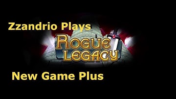 New Game Plus - Zzandrio Plays Rogue Legacy - New Game Plus #1