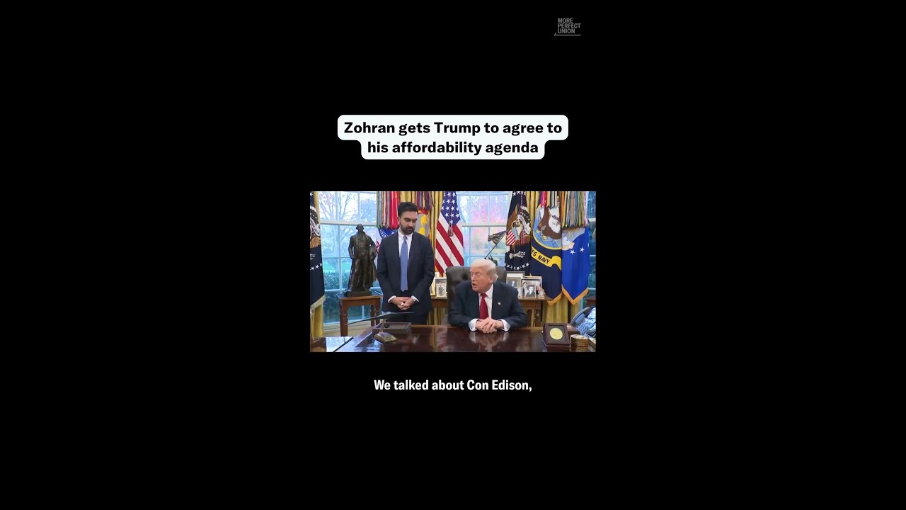 Zohran Gets Trump to Agree to His Affordability Agenda
