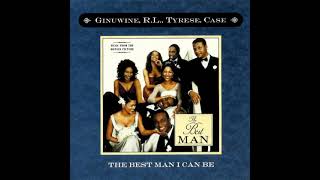 Ginuwine, R.l., Tyrese And Case - The Best Man I Can Be Radio Edit