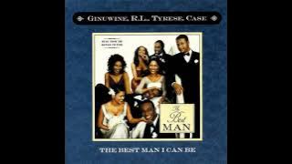 Ginuwine, R.L., Tyrese And Case - The Best Man I Can Be (Radio Edit)