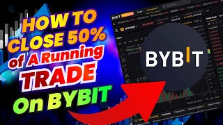 How to Close 50% of a Running Trade on BYBIT