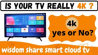 wisdom share smart cloud tv 4K or Not,how to know if your tv supports 4k