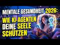 Mentale Gesundheit 2026: Wie KI-Agenten deine Seele schützen