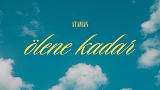 Ataman - Ölene Kadar 