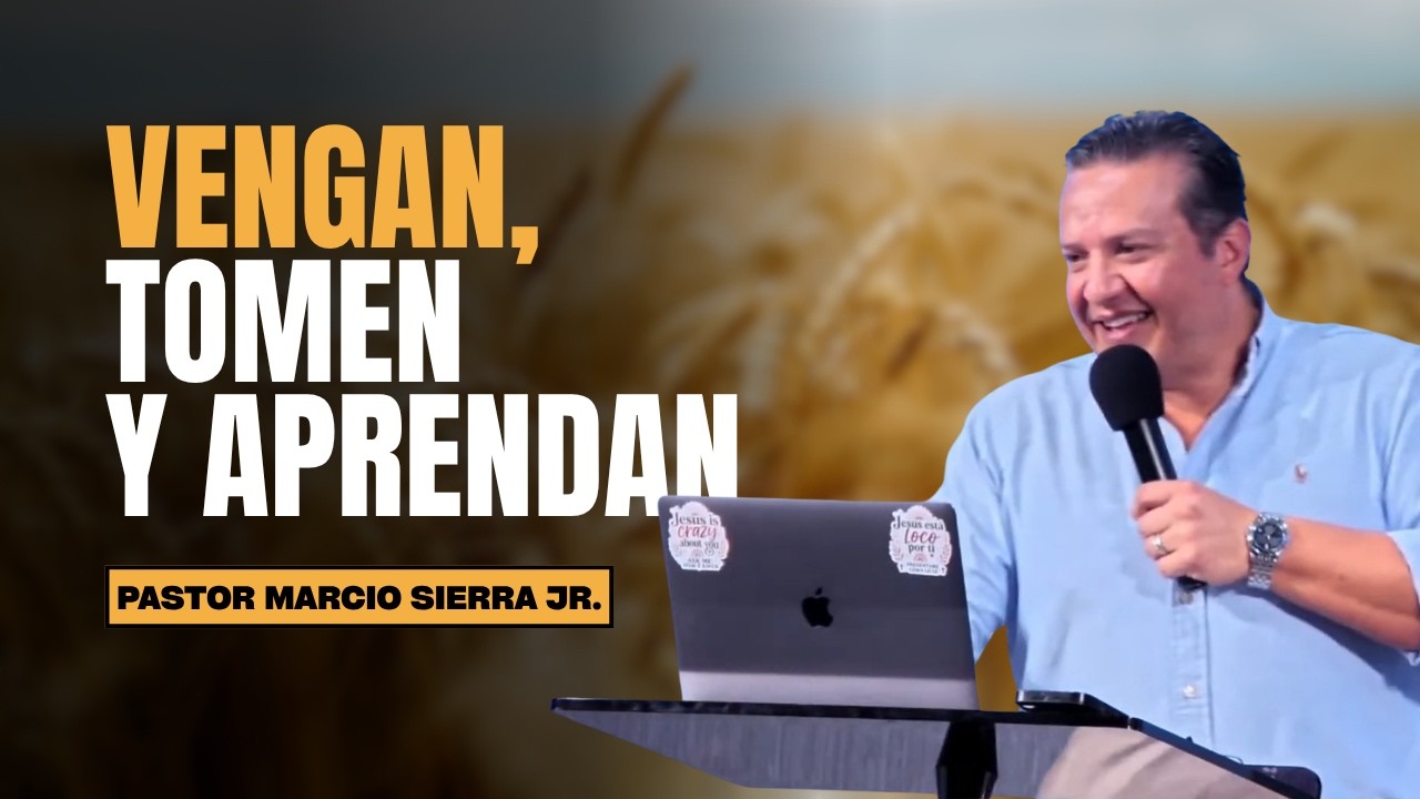 Vengan, Tomen y Aprendan / Come, Take & Learn//Pastor Marcio Sierra Jr.