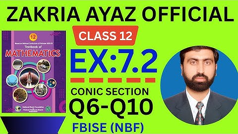 Class 12 Math | Exercise 7.2 | Full Solution | Conic Section | FBISE New Book 2025 | Sir Zakria Ayaz